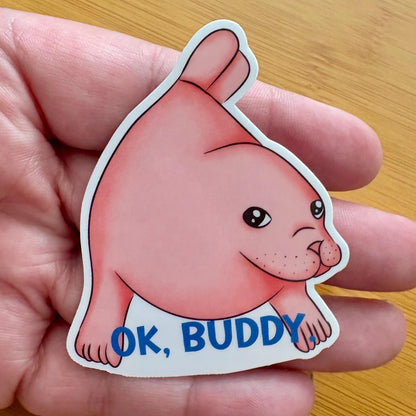 Ok, buddy side eye seal 3” glossy vinyl laptop water bottle sticker decal