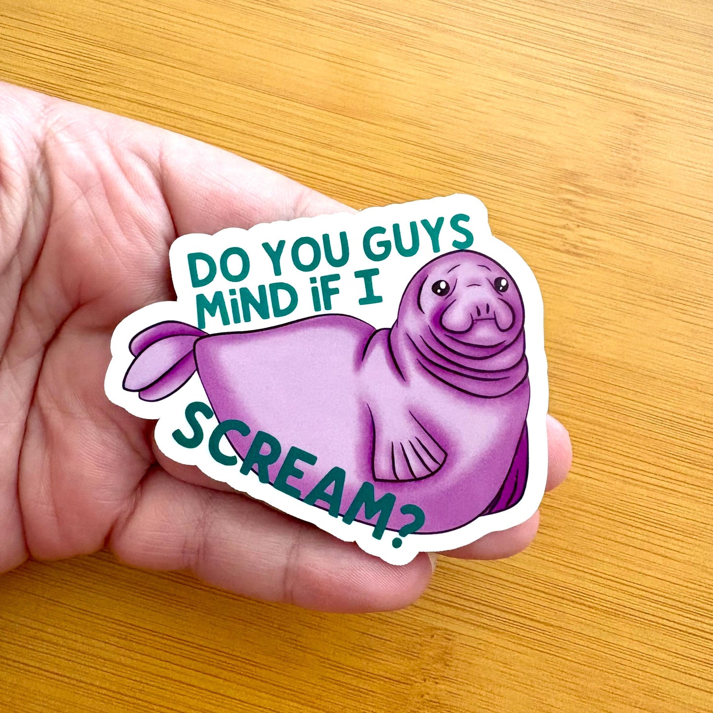Seal Sticker | "Do You Guys Mind If I Scream?" Glossy Vinyl Decal