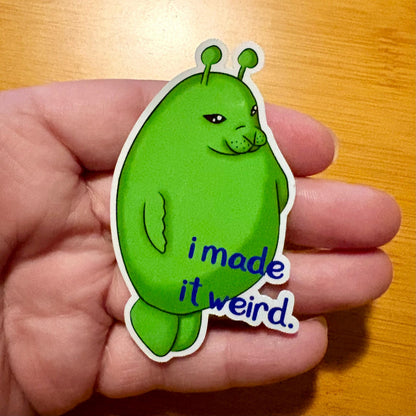 I made it weird - alien seal 3” glossy vinyl laptop water bottle sticker decal