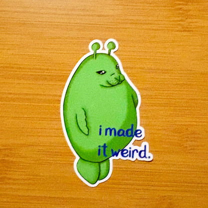 I made it weird - alien seal 3” glossy vinyl laptop water bottle sticker decal