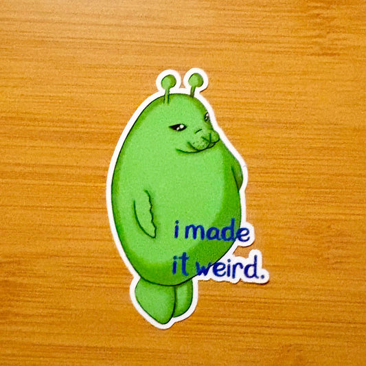 I made it weird - alien seal 3” glossy vinyl laptop water bottle sticker decal