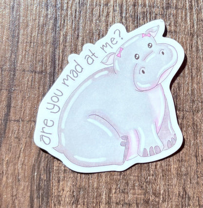 Are you mad at me? Hippo 3” matte vinyl sticker