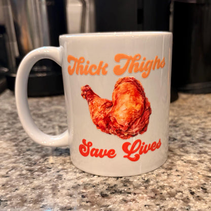 Fried Chicken Thick Thighs Save Lives 11oz Coffee Mug