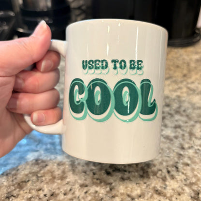 Used to be Cool 11oz Coffee Mug