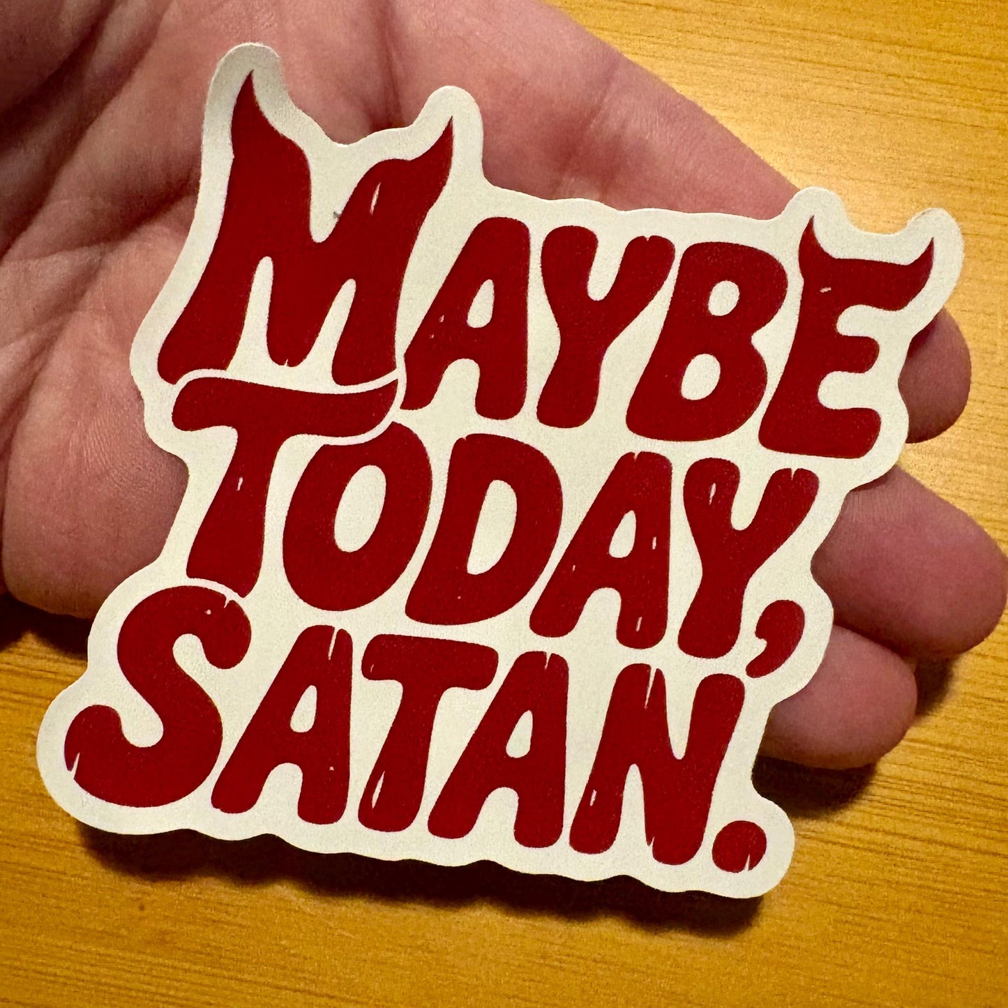 Maybe Today, Satan sticker durable glossy vinyl laptop water bottle decal