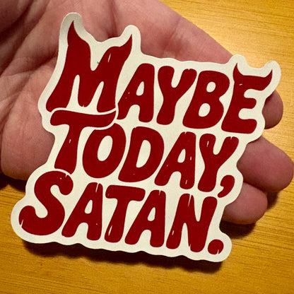 Maybe Today, Satan sticker durable glossy vinyl laptop water bottle decal