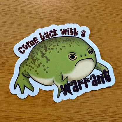 Come back with a warrant angry toad glossy vinyl laptop water bottle sticker decal