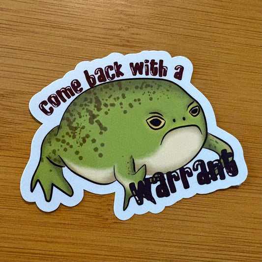 Come back with a warrant angry toad glossy vinyl laptop water bottle sticker decal