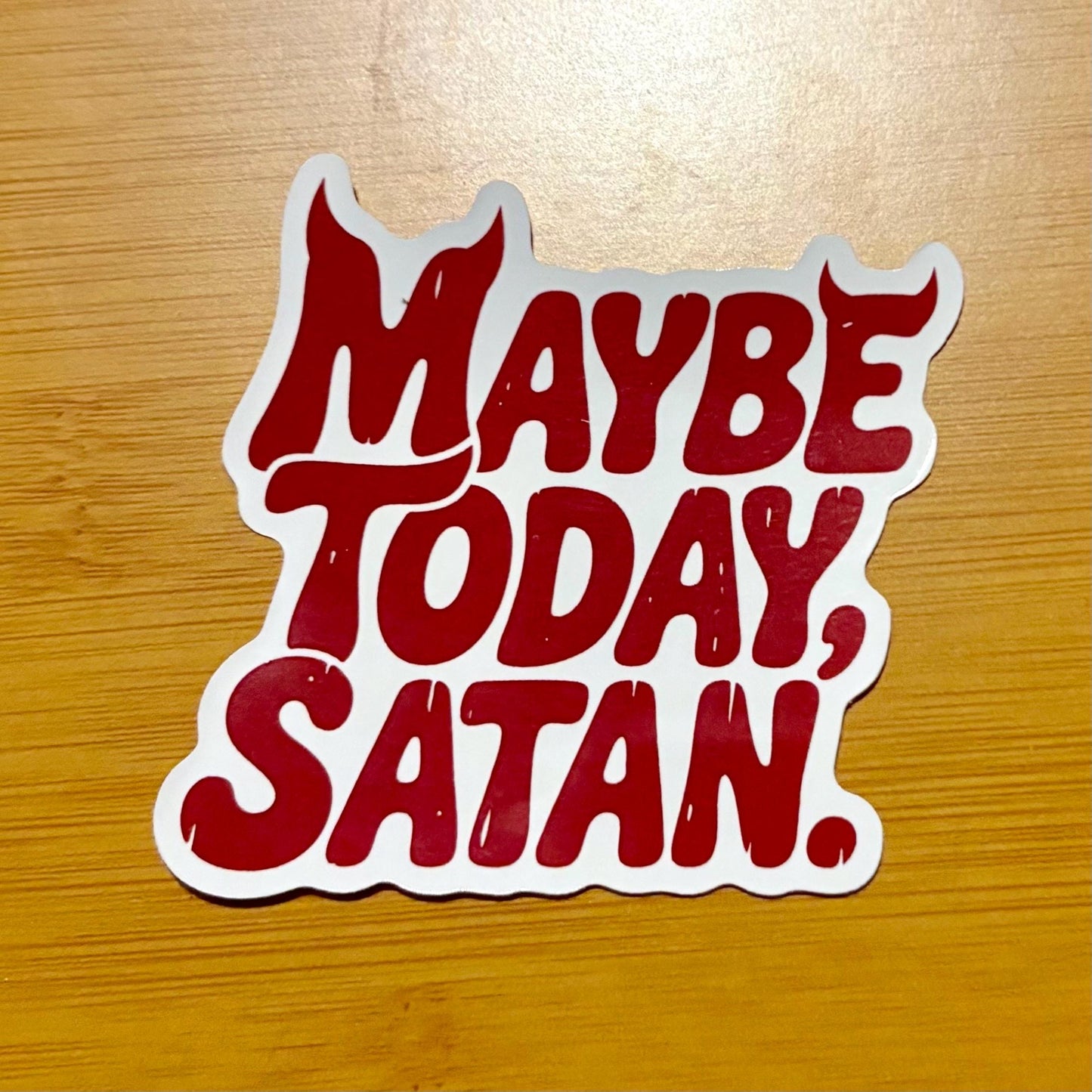 Maybe Today, Satan sticker durable glossy vinyl laptop water bottle decal