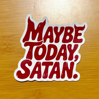 Maybe Today, Satan sticker durable glossy vinyl laptop water bottle decal